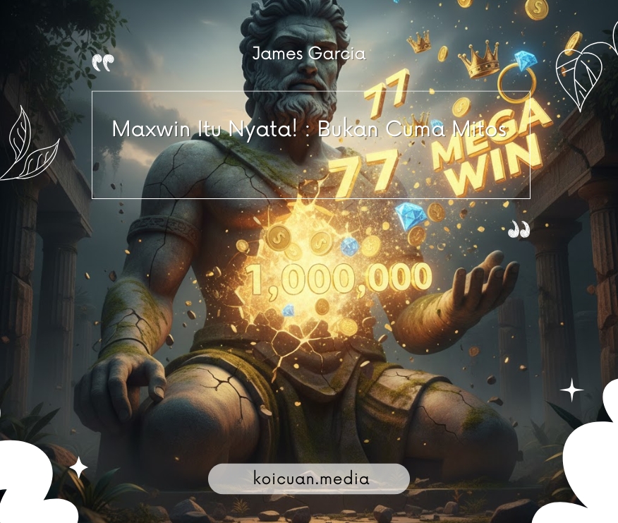 Maxwin Itu Nyata! : Bukan Cuma Mitos